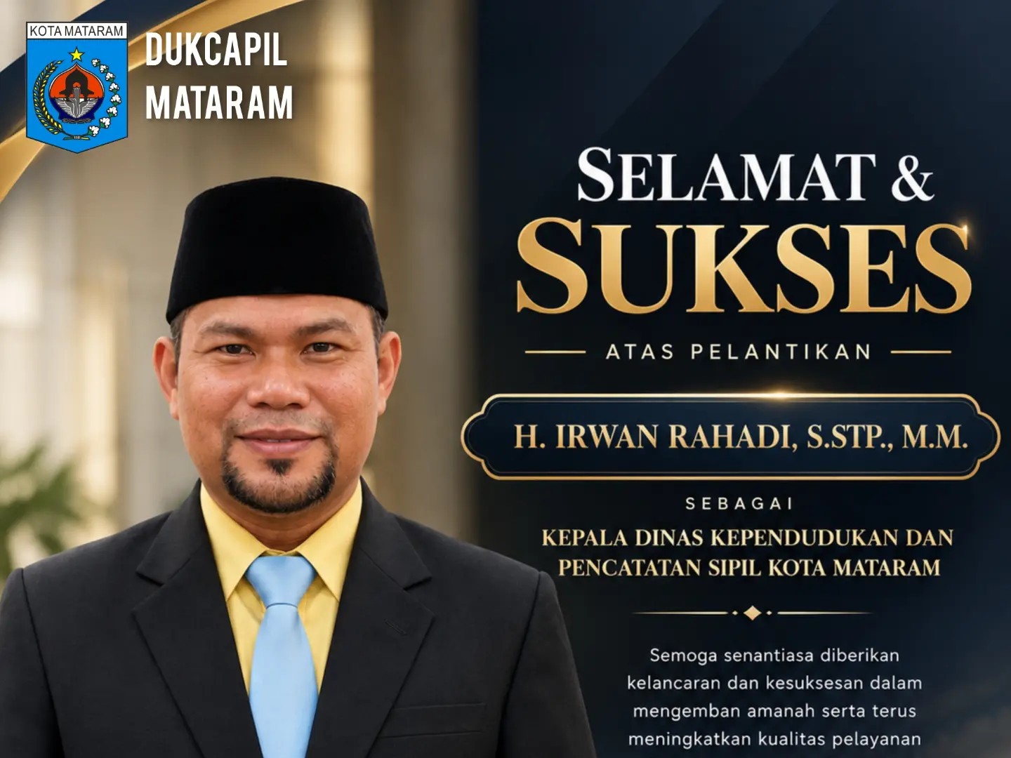 Gambar Semangat Baru di Dinas Dukcapil Mataram: Selamat Datang Bapak Irwan Rahadi, S.STP., M.M. dan Apresiasi untuk Pimpinan Terdahulu
